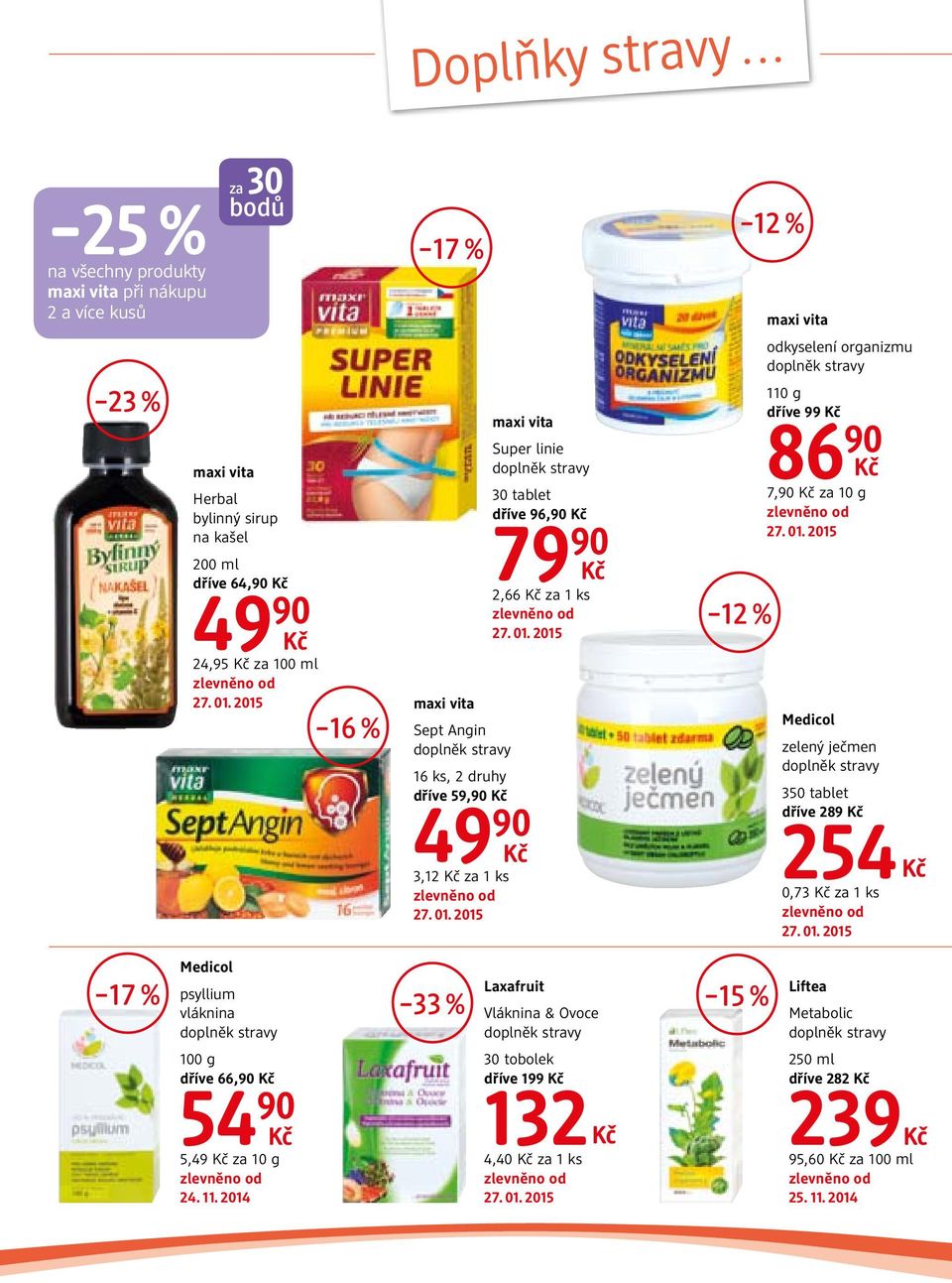 % maxi vita Sept Angin 16 ks, 2 druhy dříve 59,90 49 90 3,12 za 1 ks maxi vita Super linie 30 tablet dříve 96,90 79 90 2,66 za 1 ks 12 % 12 % maxi vita odkyselení