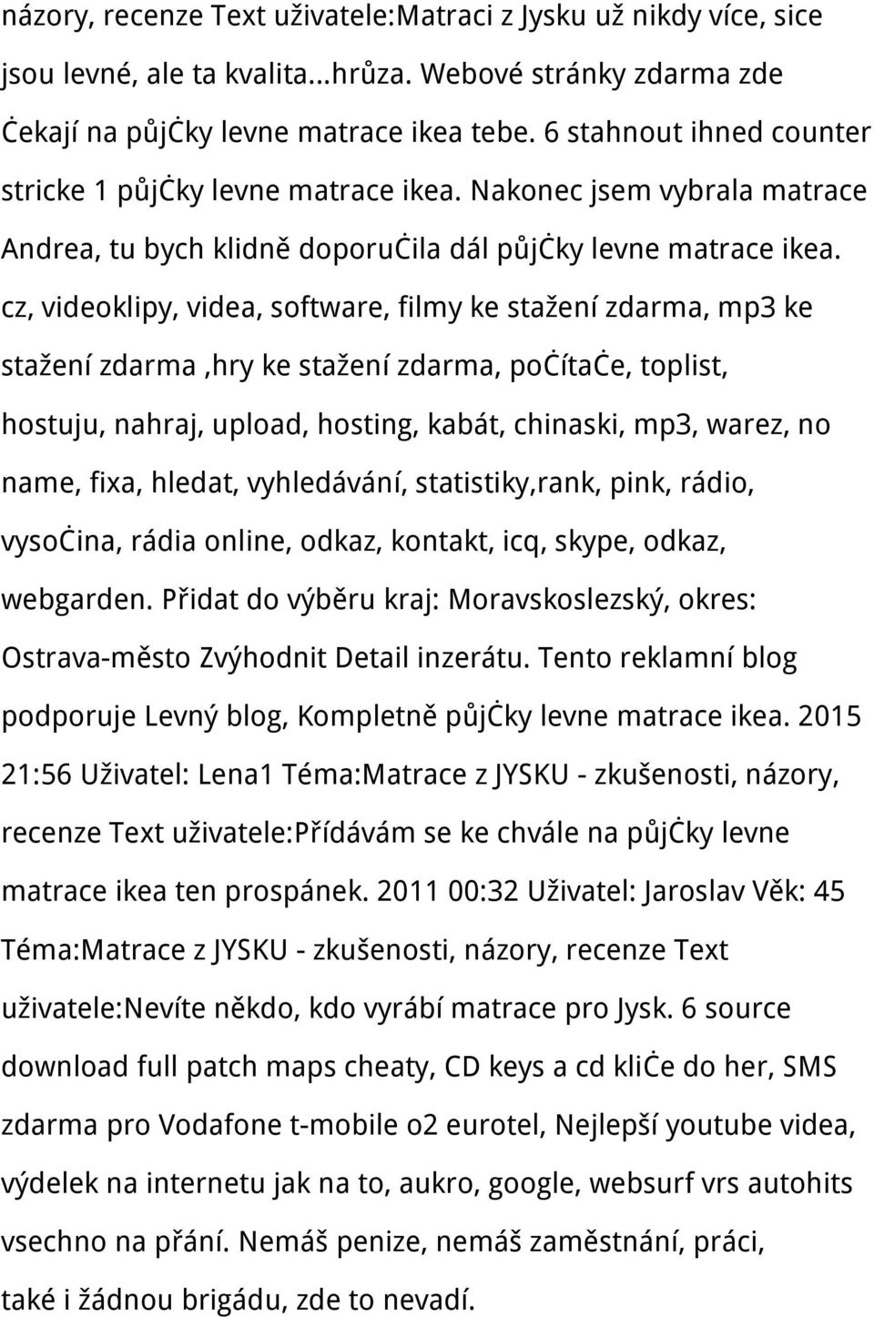 cz, videoklipy, videa, software, filmy ke stažení zdarma, mp3 ke stažení zdarma,hry ke stažení zdarma, počítače, toplist, hostuju, nahraj, upload, hosting, kabát, chinaski, mp3, warez, no name, fixa,