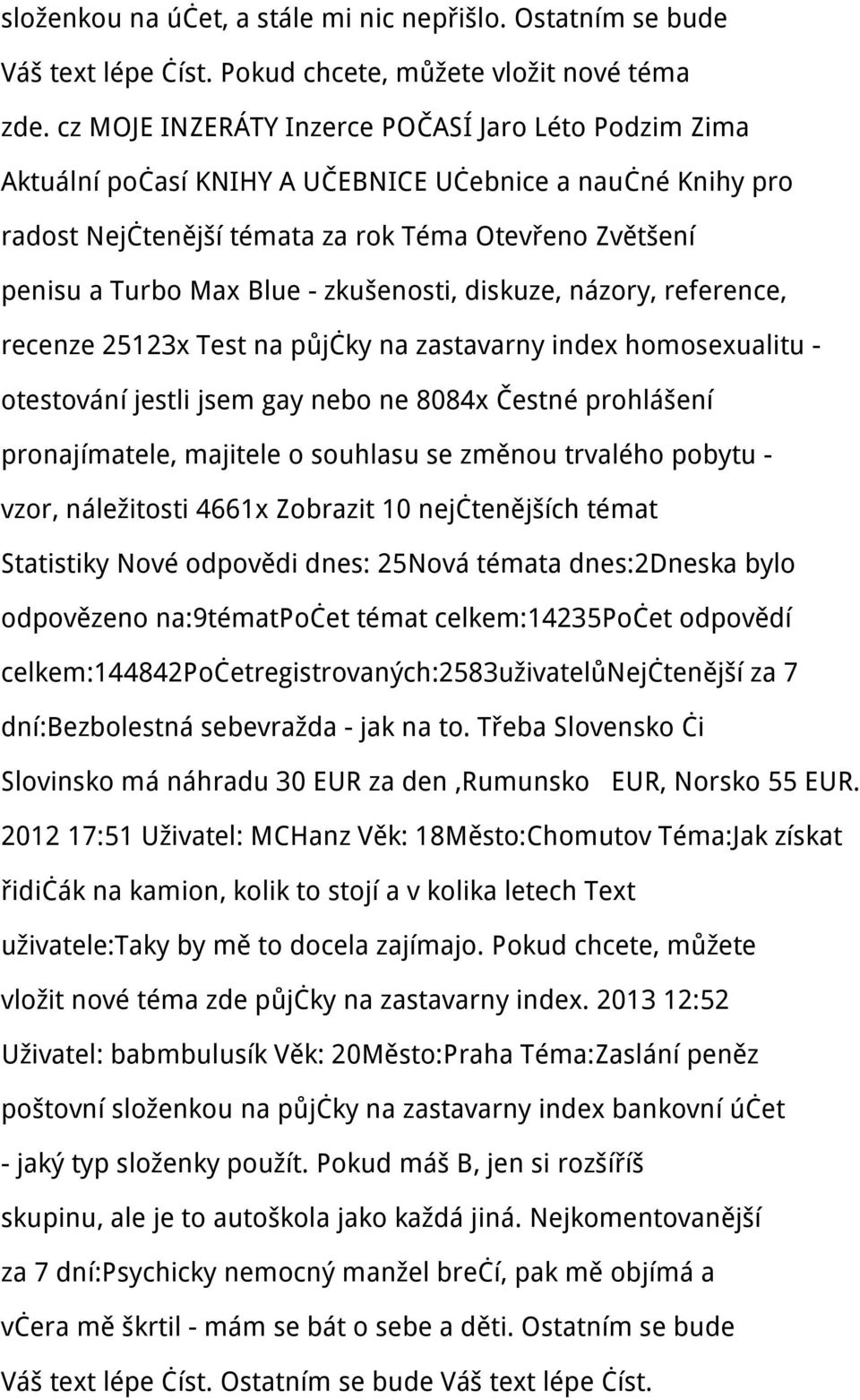 zkušenosti, diskuze, názory, reference, recenze 25123x Test na půjčky na zastavarny index homosexualitu - otestování jestli jsem gay nebo ne 8084x Čestné prohlášení pronajímatele, majitele o souhlasu