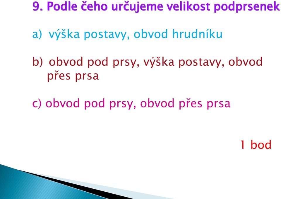 hrudníku b) obvod pod prsy, výška