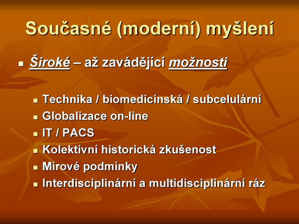 Globalizace on-line IT / PACS Kolektivní historická