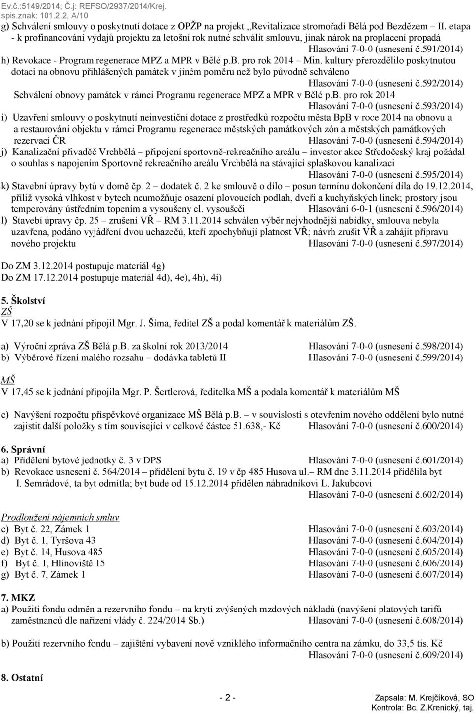591/2014) h) Revokace - Program regenerace MPZ a MPR v Bělé p.b. pro rok 2014 Min.