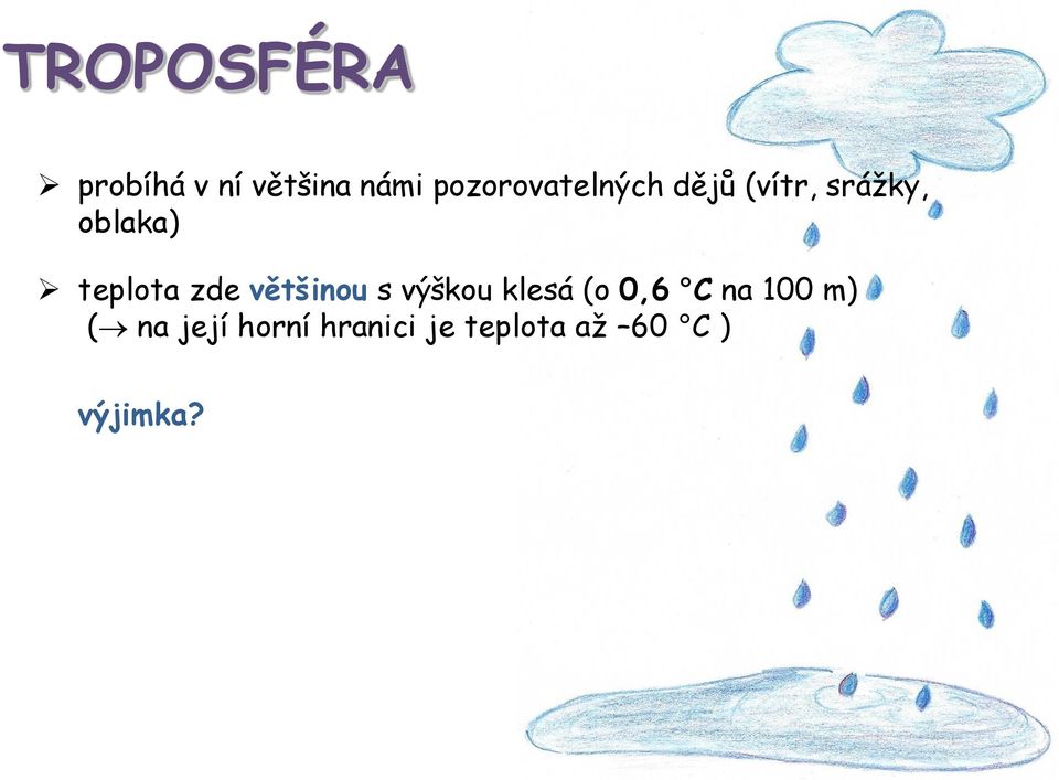 teplota zde většinou s výškou klesá (o 0,6 C na