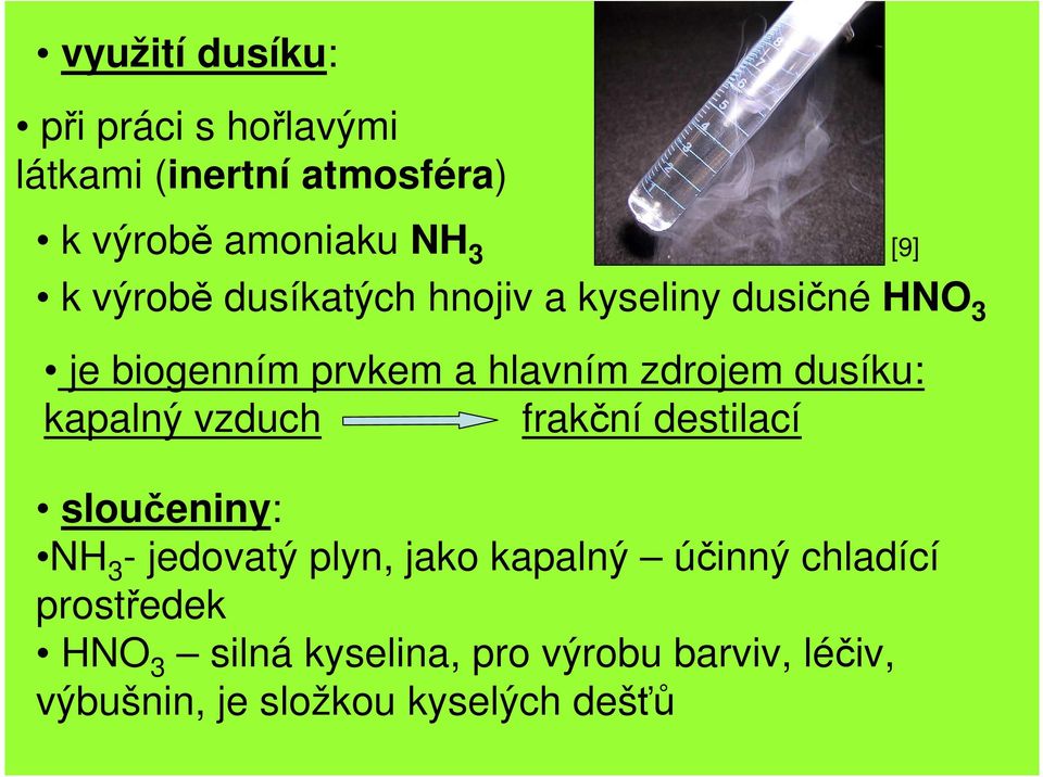 kapalný vzduch frakční destilací sloučeniny: NH 3 - jedovatý plyn, jako kapalný účinný chladící