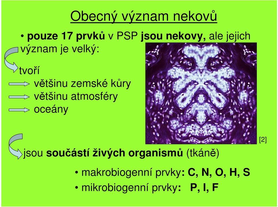 atmosféry oceány jsou součástí živých organismů (tkáně) [2]