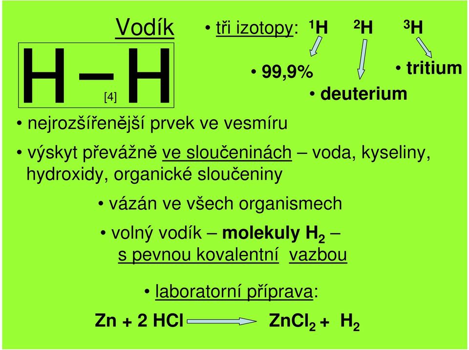 hydroxidy, organické sloučeniny vázán ve všech organismech volný vodík