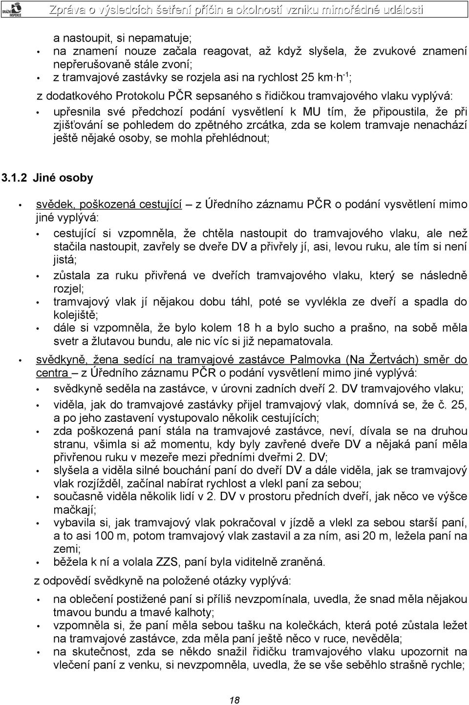 se kolem tramvaje nenachází ještě nějaké osoby, se mohla přehlédnout; 3.1.