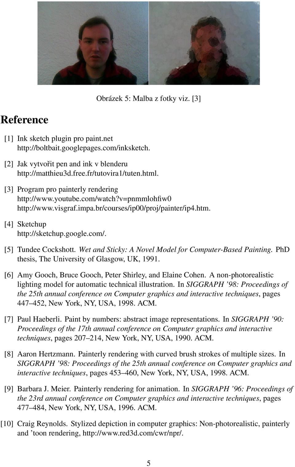 google.com/. [5] Tundee Cockshott. Wet and Sticky: A Novel Model for Computer-Based Painting. PhD thesis, The University of Glasgow, UK, 1991.