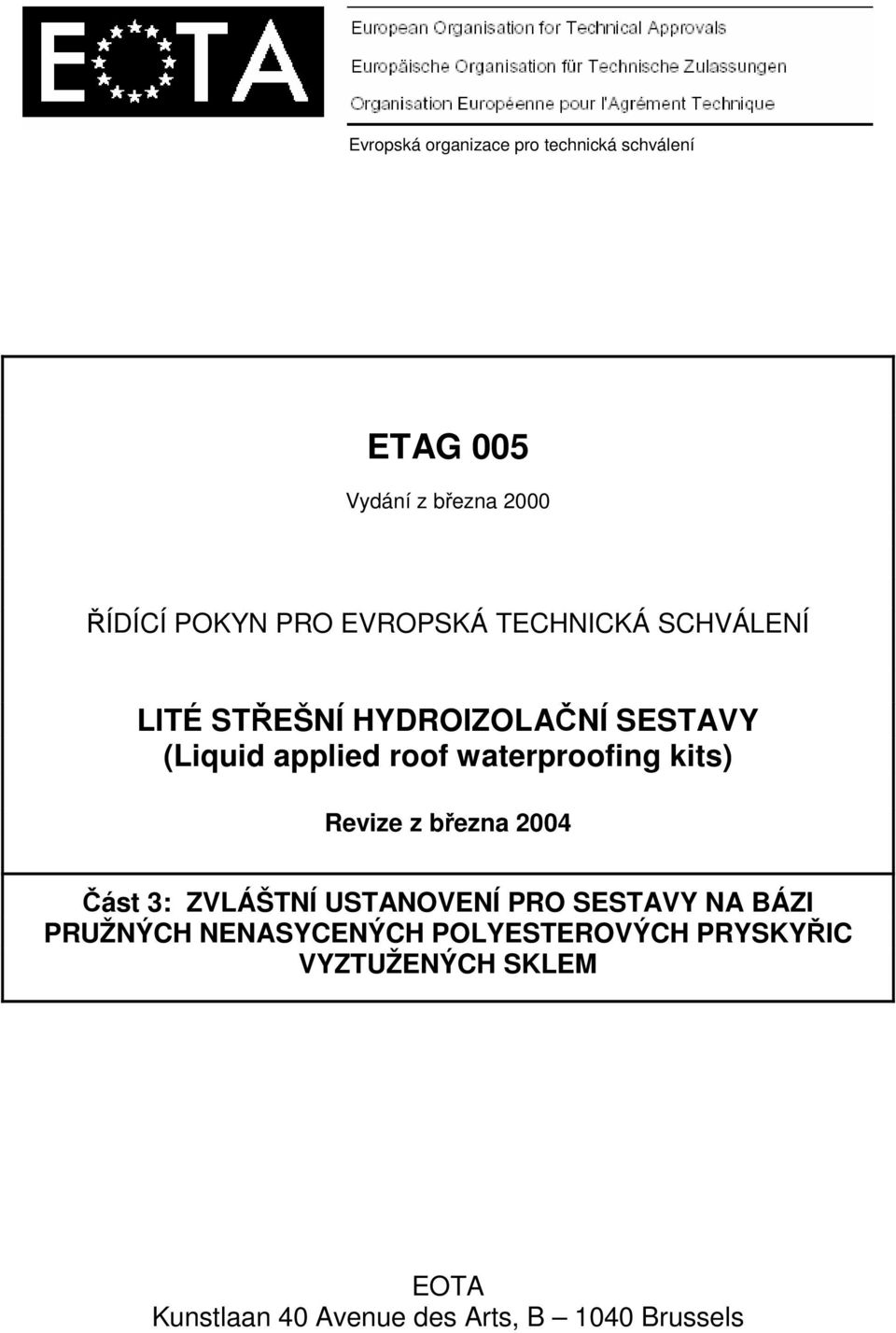 waterproofing kits) Revize z března 2004 Část 3: ZVLÁŠTNÍ USTANOVENÍ PRO SESTAVY NA BÁZI