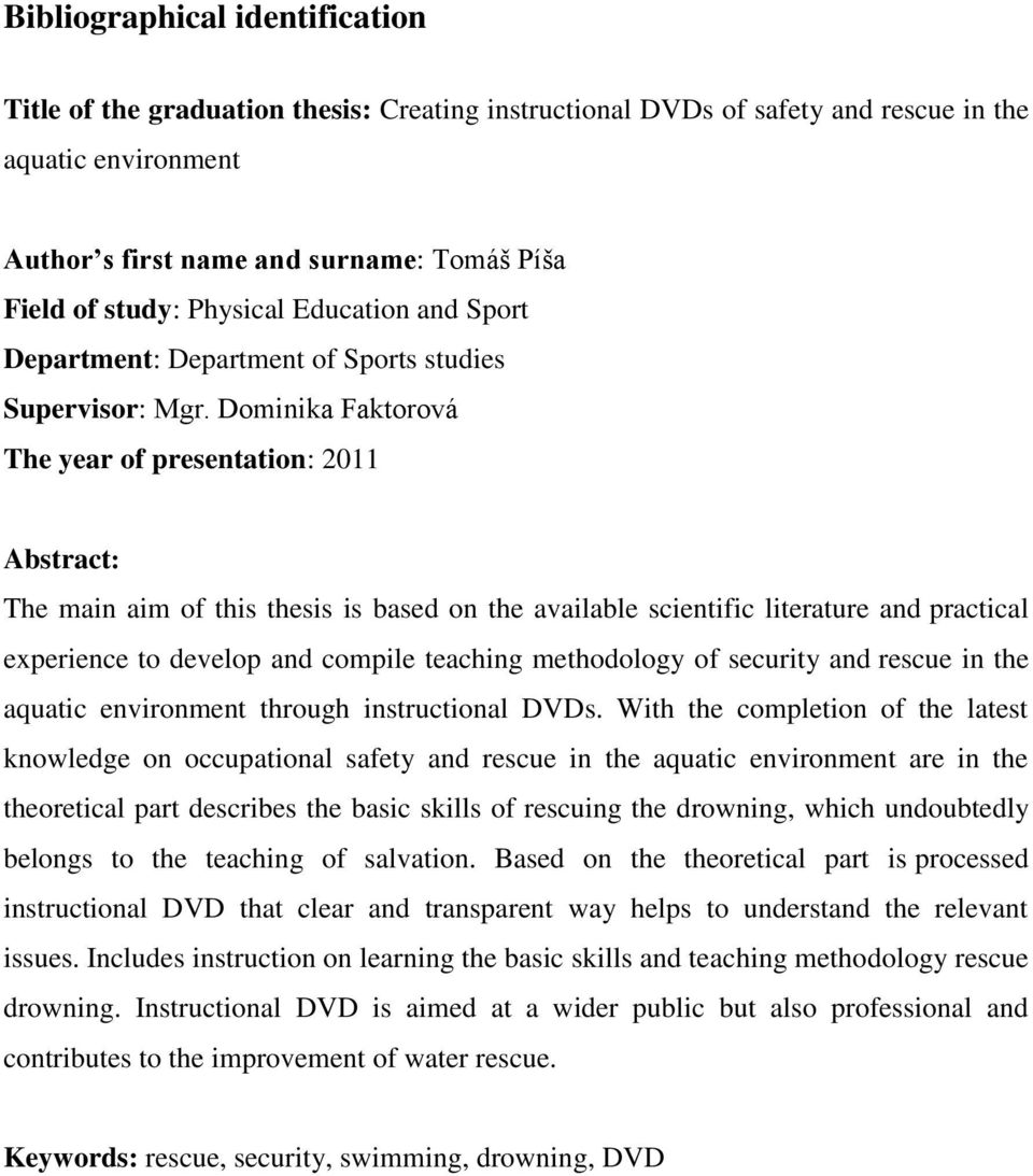 Dominika Faktorová The year of presentation: 2011 Abstract: The main aim of this thesis is based on the available scientific literature and practical experience to develop and compile teaching