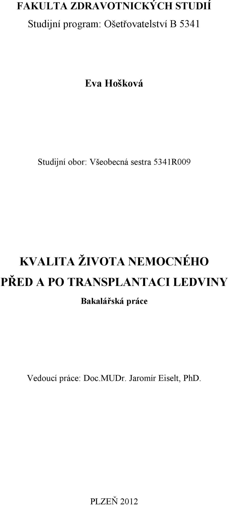 KVALITA ŢIVOTA NEMOCNÉHO PŘED A PO TRANSPLANTACI LEDVINY