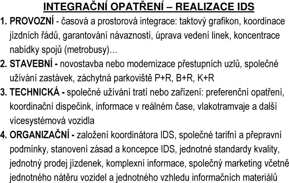 STAVEBNÍ - novostavba nebo modernizace přestupních uzlů, společné užívání zastávek, záchytná parkoviště P+R, B+R, K+R 3.