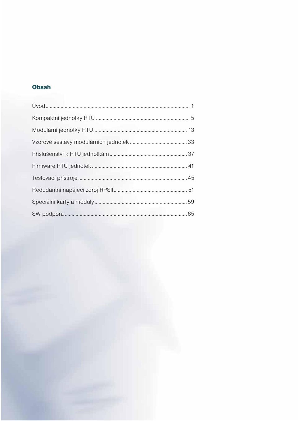 ..33 Příslušenství k RTU jednotkám... 37 Firmware RTU jednotek.