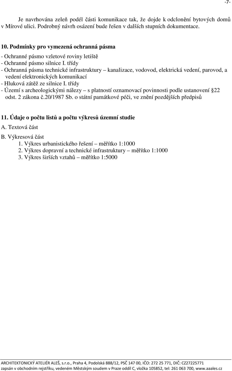 třídy - Ochranná pásma technické infrastruktury kanalizace, vodovod, elektrická vedení, parovod, a vedení elektronických komunikací - Hluková zátěž ze silnice I.