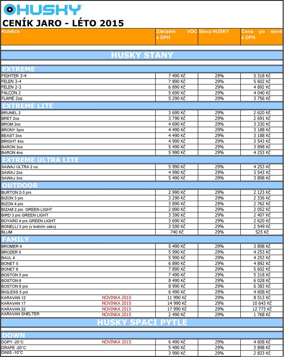 3os 5 490 Kč 29% 3 898 Kč BARON 4os 5 990 Kč 29% 4 253 Kč EXTREME ULTRA LITE SAWAJ ULTRA 2 os.