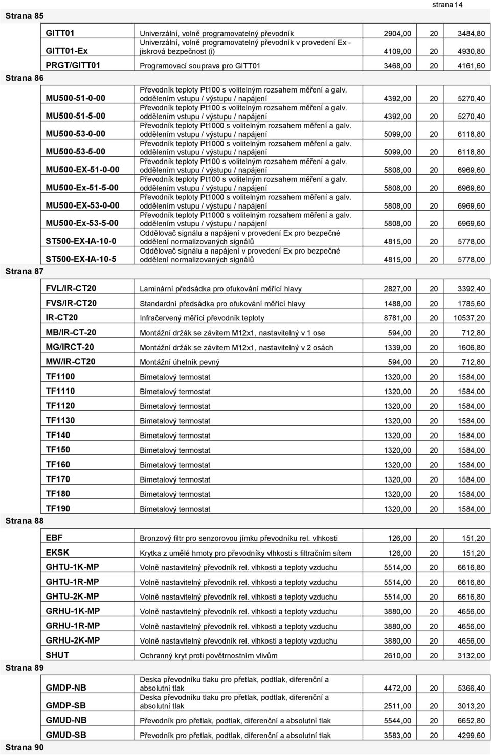 MU500-Ex-51-5-00 MU500-EX-53-0-00 MU500-Ex-53-5-00 ST500-EX-IA-10-0 ST500-EX-IA-10-5 Převodník teploty Pt100 s volitelným rozsahem měření a galv.