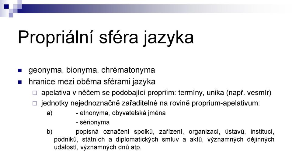 vesmír) jednotky nejednoznačně zařaditelné na rovině proprium-apelativum: a) - etnonyma, obyvatelská jména -