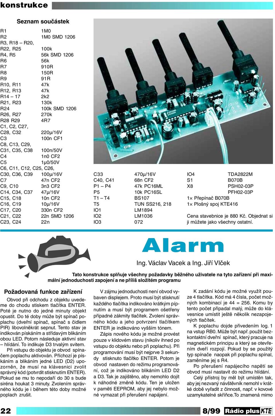 C37 47μ/16V C15, C18 10n CF2 C16, C19 10μ/16V C17, C20 330n CF2 C21, C22 22n SMD 1206 C23, C24 22n C33 470μ/16V C40, C41 68n CF2 P1 P4 47k PC16ML P5 10k PC16SL T1 T4 BS107 T5 TUN SS216, 218 IO1