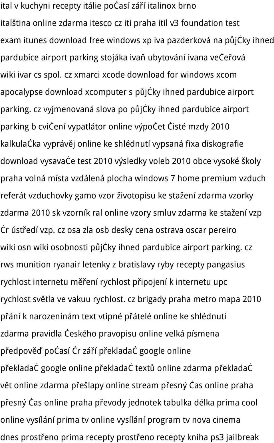 cz vyjmenovaná slova po půjčky ihned pardubice airport parking b cvičení vypatlátor online výpočet čisté mzdy 2010 kalkulačka vyprávěj online ke shlédnutí vypsaná fixa diskografie download vysavače