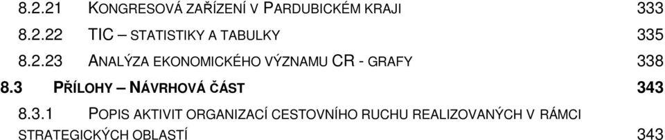 3 PŘÍLOHY NÁVRHOVÁ ČÁST 343 8.3.1 POPIS AKTIVIT ORGANIZACÍ