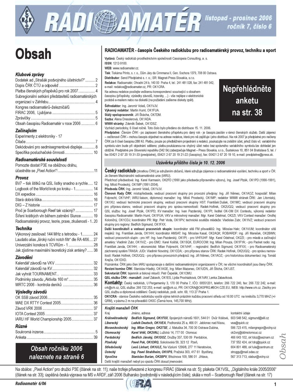 .. 6 Začínajícím Experimenty z elektroniky - 17 Čítače... 7 Dekódování pro sedmisegmentové displeje... 8 SpeciÞka posluchačské činnosti.