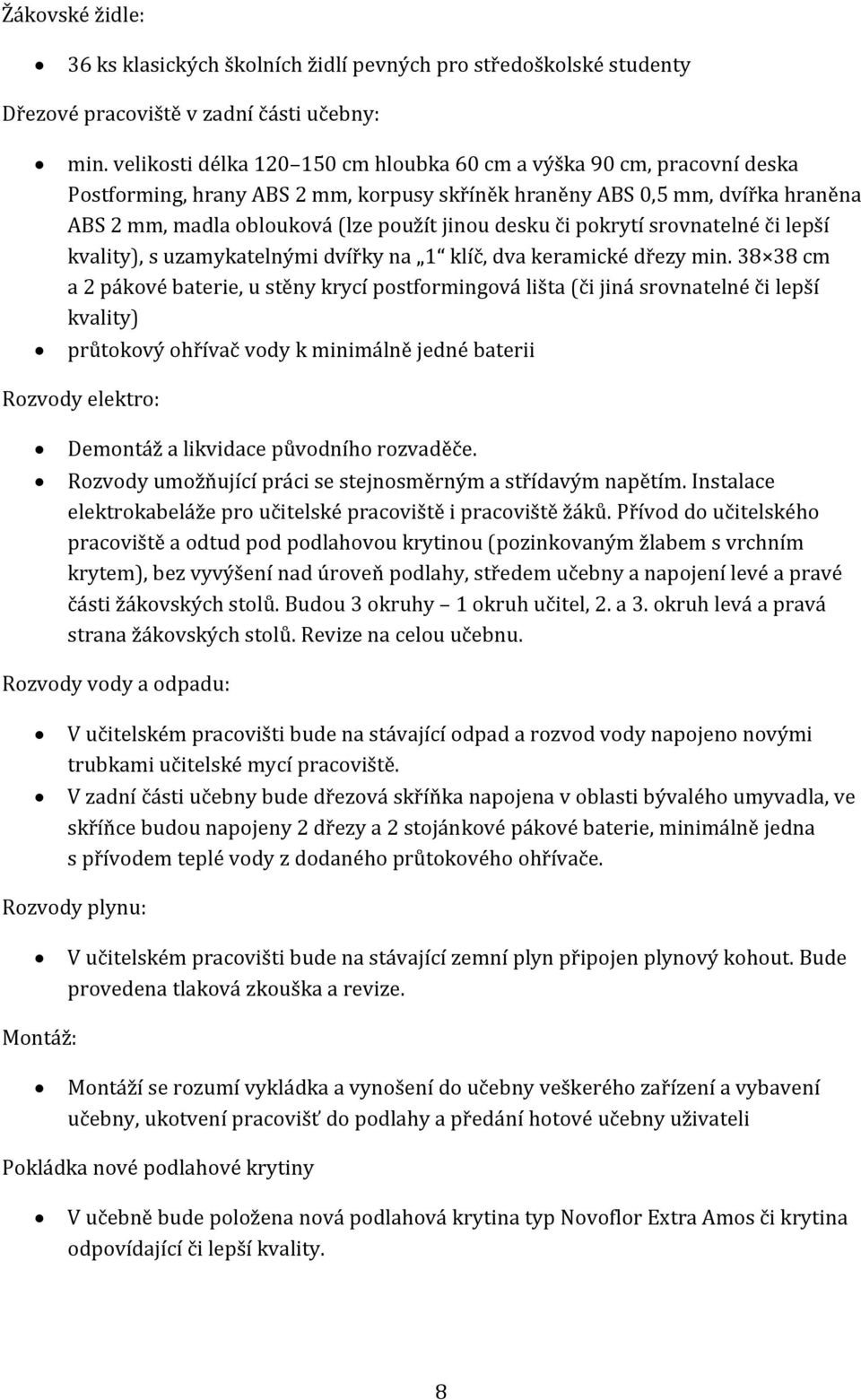 desku či pokrytí srovnatelné či lepší kvality), s uzamykatelnými dvířky na 1 klíč, dva keramické dřezy min.