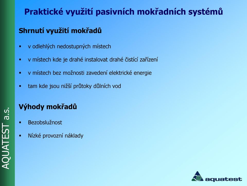 čistící zařízení v místech bez možnosti zavedení elektrické energie tam kde