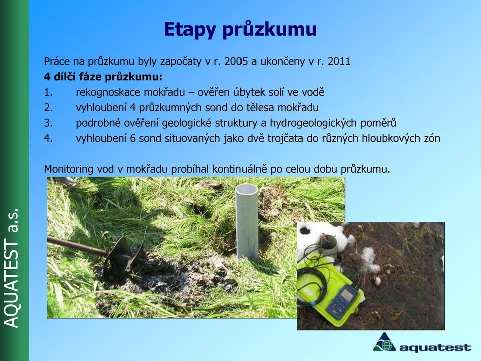 podrobné ověření geologické struktury a hydrogeologických poměrů 4.