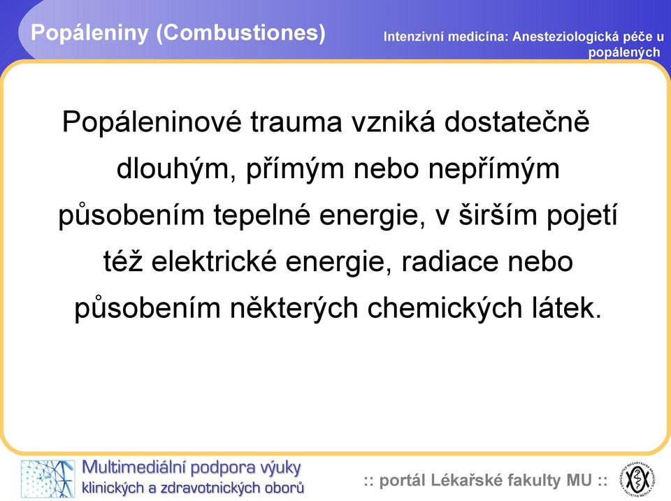 tepelné energie, v širším pojetí též elektrické