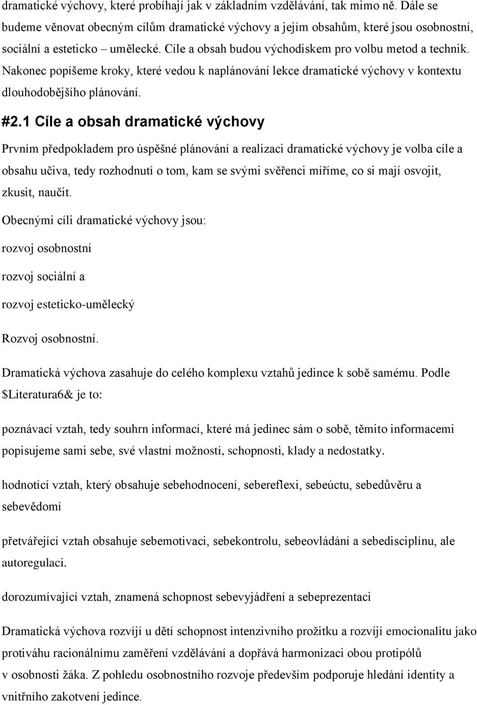 Nakonec popíšeme kroky, které vedou k naplánování lekce dramatické výchovy v kontextu dlouhodobějšího plánování. #2.