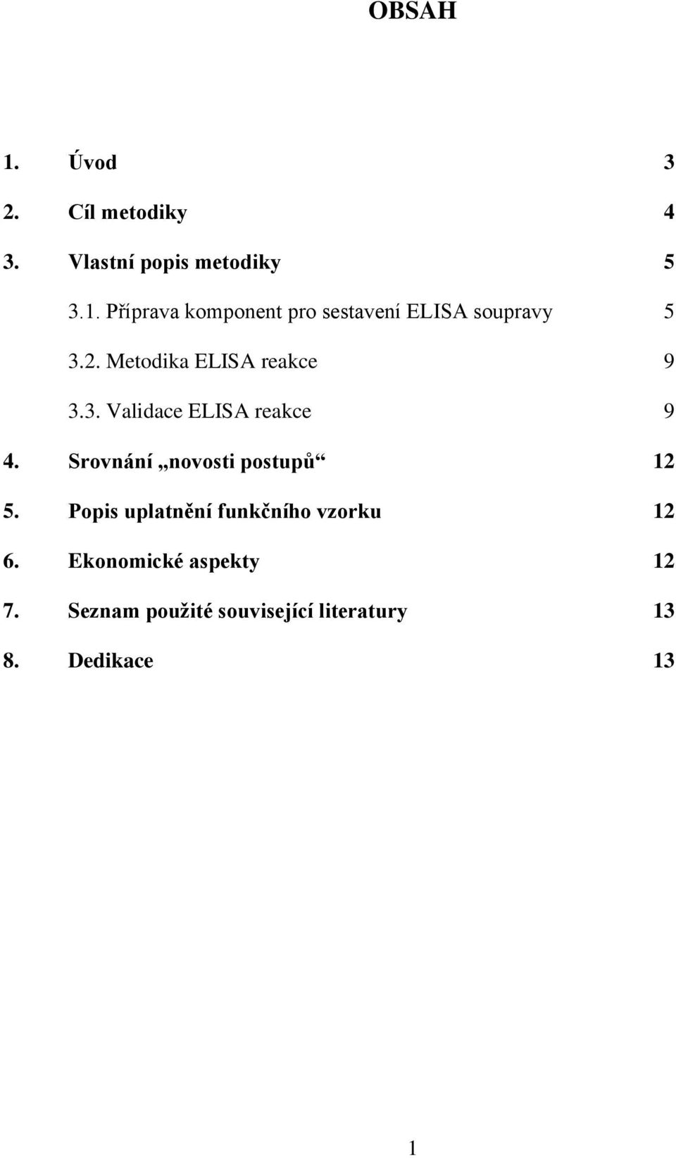 Srovnání novosti postupů 12 5. Popis uplatnění funkčního vzorku 12 6.