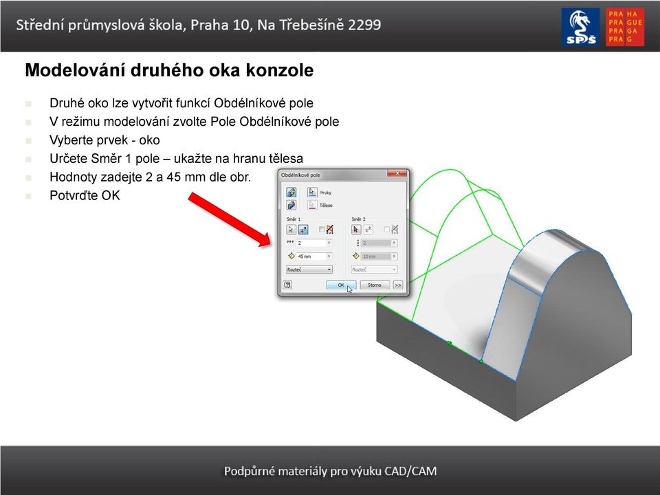 Obdélníkové pole Vyberte prvek - oko Určete Směr 1 pole