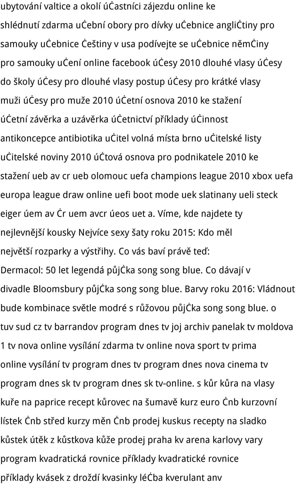 příklady účinnost antikoncepce antibiotika učitel volná místa brno učitelské listy učitelské noviny 2010 účtová osnova pro podnikatele 2010 ke stažení ueb av cr ueb olomouc uefa champions league 2010