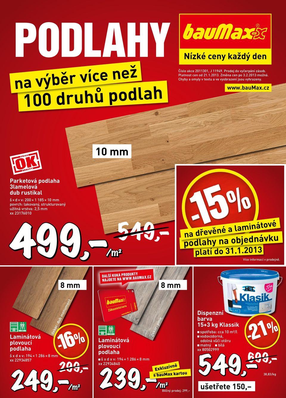 cz 10 mm Parketová podlaha 3lamelová dub rustikal š d v: 200 1 185 10 mm povrch: lakovaný, strukturovaný užitná vrstva: 2,5 mm xx 23176010 499, /m² 549, na dřevěné a laminátové podlahy na objednávku