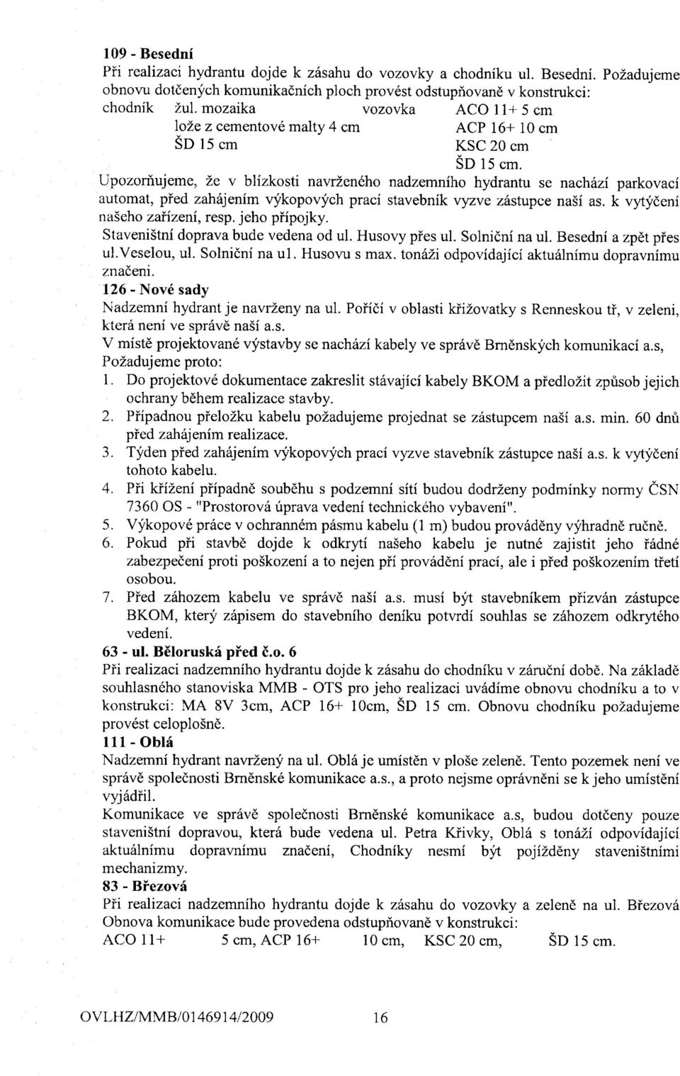 ljpozorhujeme, Le v blizkostr navr1en6ho nadzemniho hydrantu se nachdzi parkovaci automat, pied zaht$enim vykopovych praci stavebnik vyzve z6stupce na5i as. k vytydeni na5eho zaiizen resp.