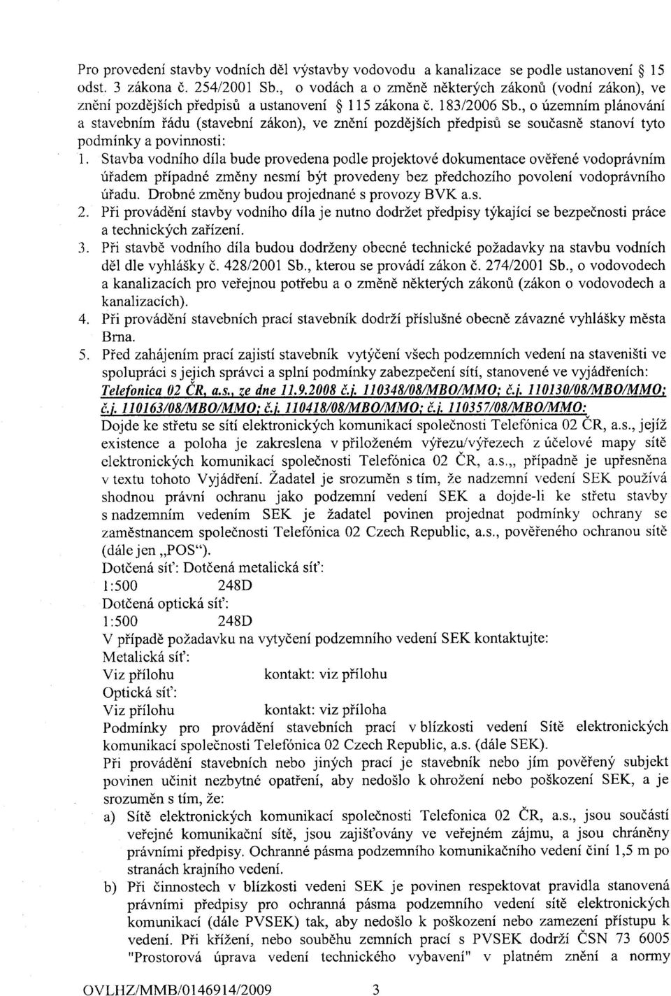 , o irzemnim pl6novdni a stavebnim i6du (stavebni zftkon), ve znlni pozddj5ich piedpisfi se soudasnd stanovi tyto podminky a povinnosti: i.