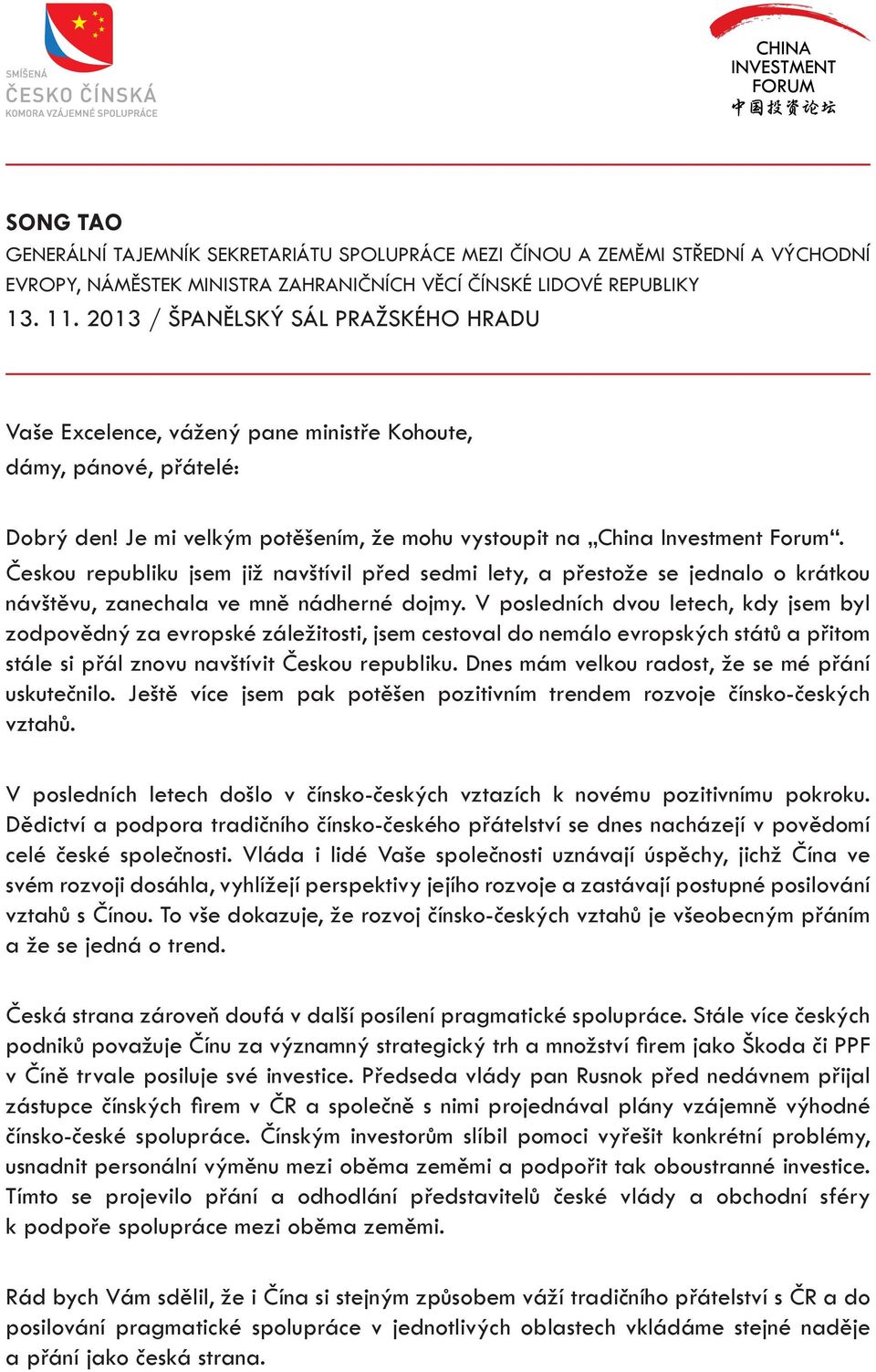 Českou republiku jsem již navštívil před sedmi lety, a přestože se jednalo o krátkou návštěvu, zanechala ve mně nádherné dojmy.