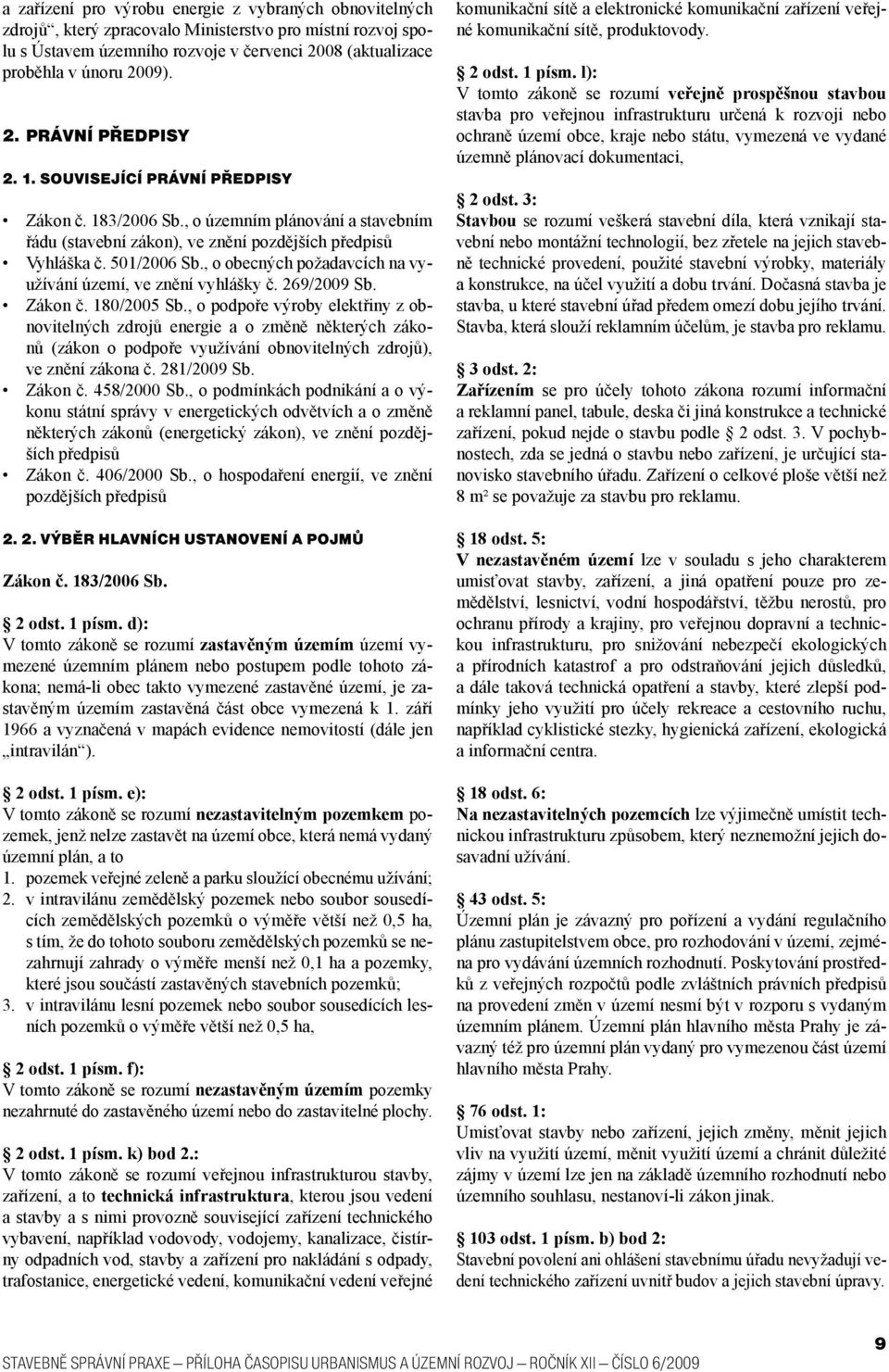 , o obecných požadavcích na využívání území, ve znění vyhlášky č. 269/2009 Sb. Zákon č. 180/2005 Sb.