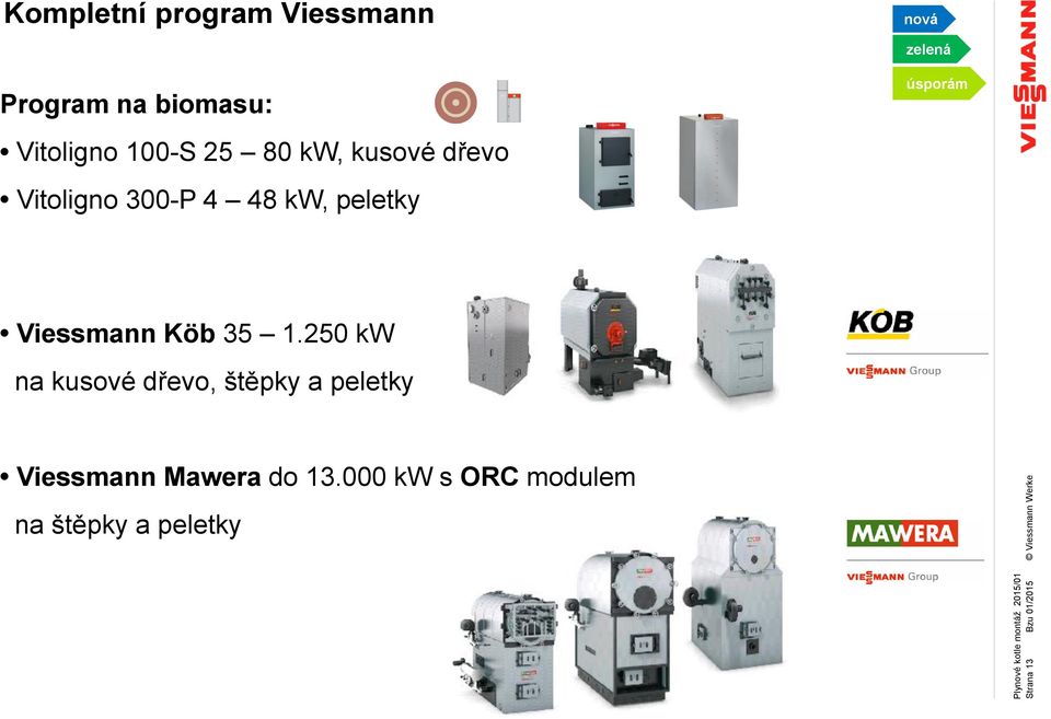 Vitoligno 300-P 4 48 kw, peletky Viessmann Köb 35 1.