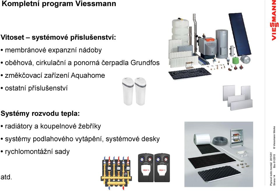 Grundfos změkčovací zařízení Aquahome ostatní příslušenství Systémy rozvodu tepla: