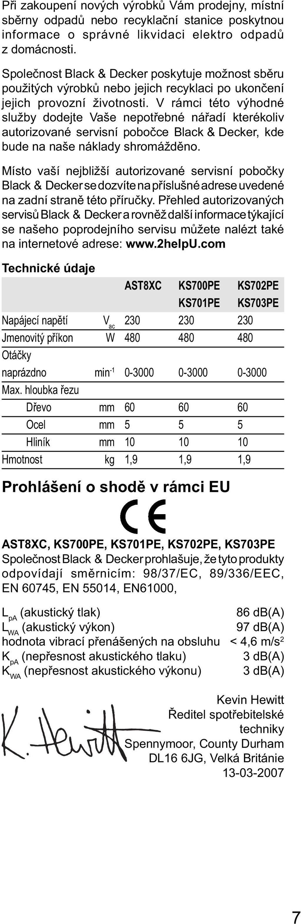 V rámci této výhodné služby dodejte Vaše nepotřebné nářadí kterékoliv autorizované servisní pobočce Black & Decker, kde bude na naše náklady shromážděno.