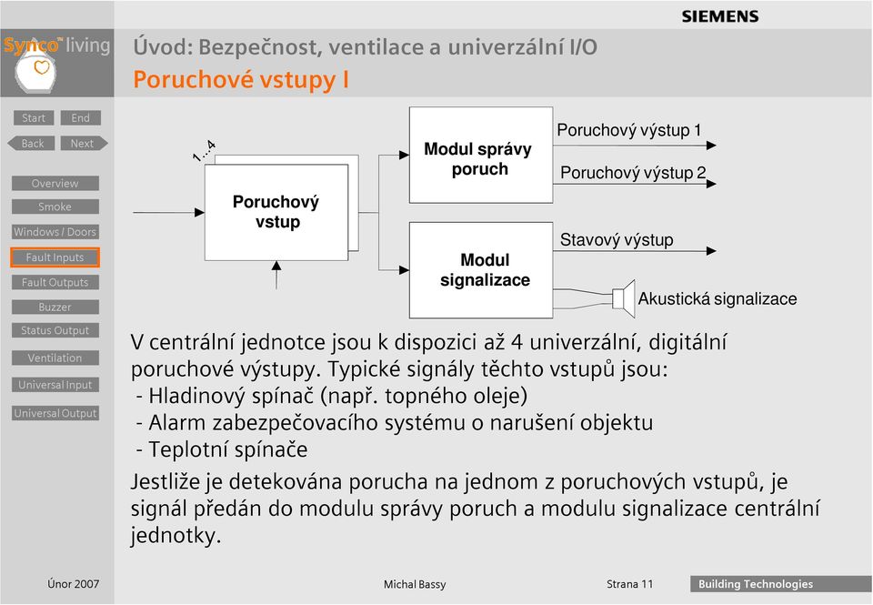 Typické signály těchto vstupů jsou: - Hladinový spínač (např.