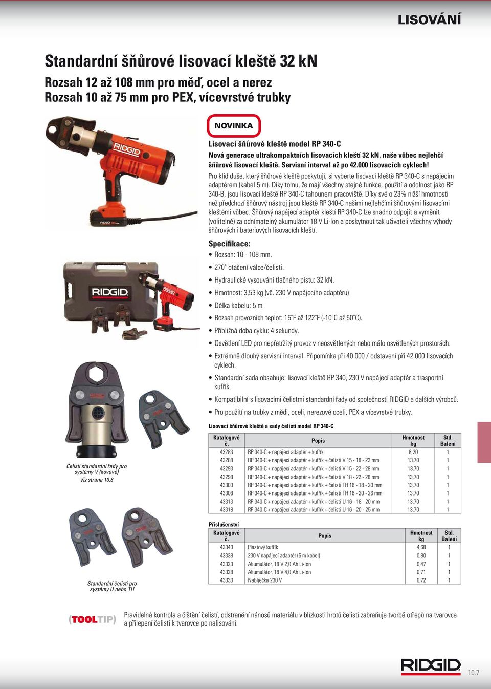 Pro klid duše, který šňůrové kleště poskytují, si vyberte lisovací kleště RP 340-C s napájecím adaptérem (kabel 5 m).