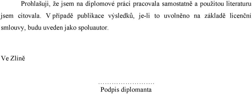 V případě publikace výsledků, je-li to uvolněno na