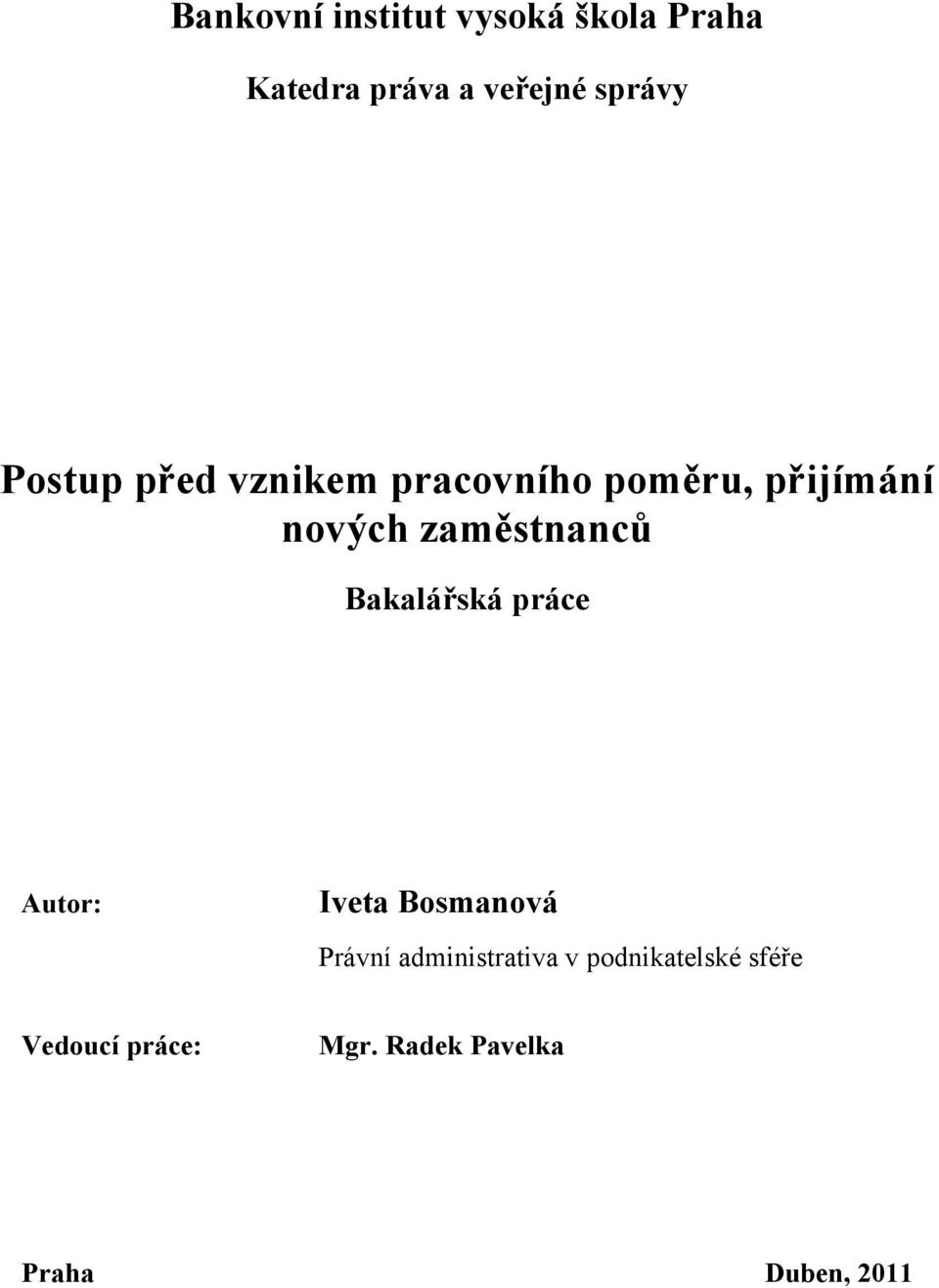 Bakalářská práce Autor: Iveta Bosmanová Právní administrativa v