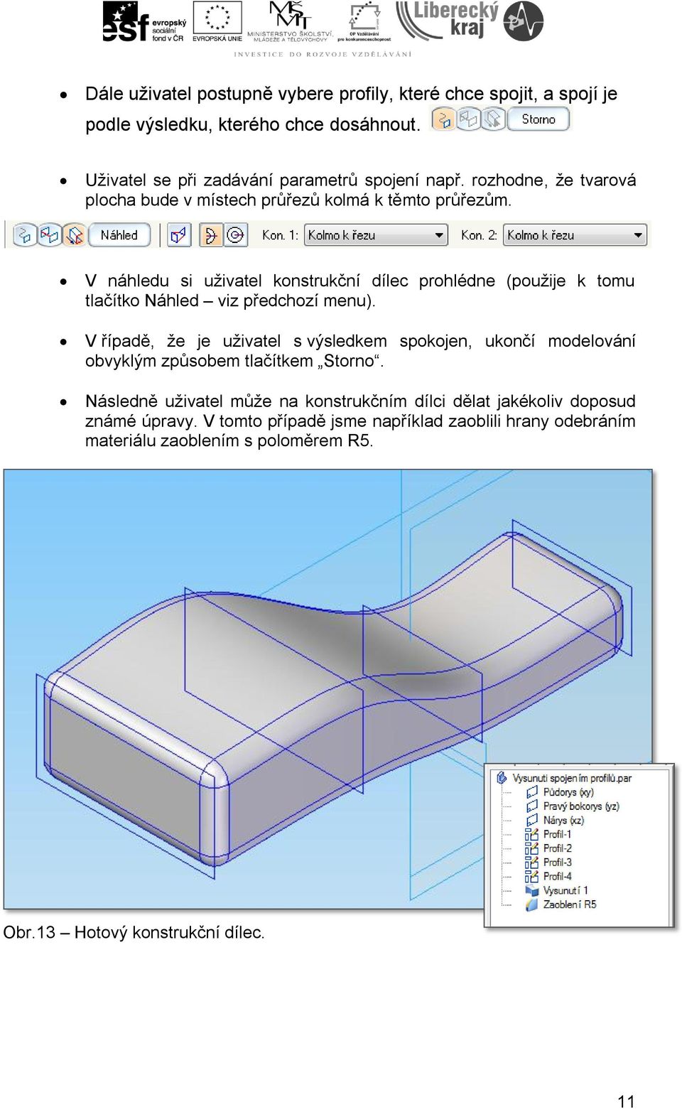 V náhledu si uživatel konstrukční dílec prohlédne (použije k tomu tlačítko Náhled viz předchozí menu).