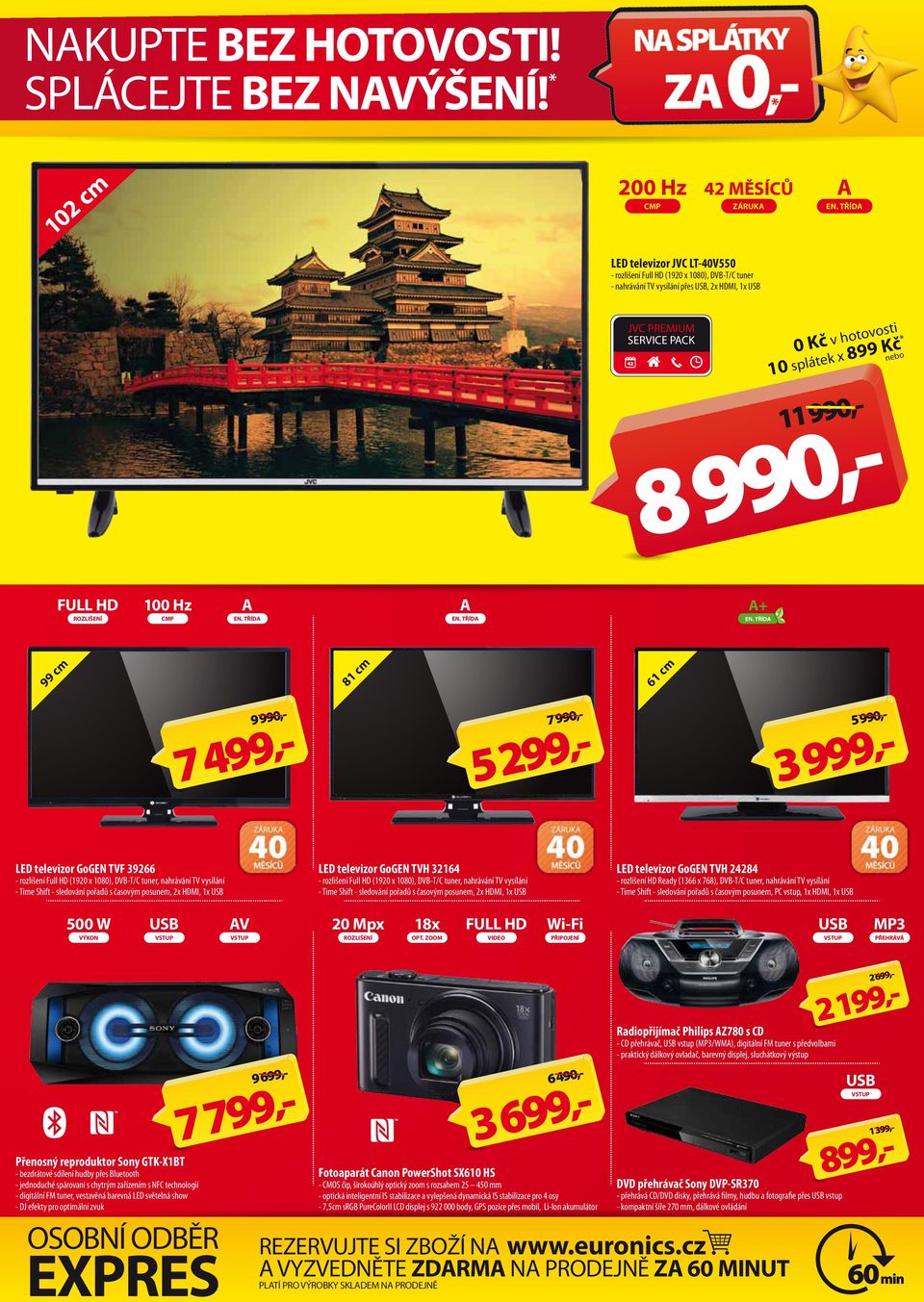 Kč * 11 0,- 8 0,- FULL HD ROZLIŠENÍ 100 Hz CMP cm 81 cm 61 cm 0,- 7 4,- 7 0,- 5 2,- 5 0,- 3,- LED televizor GoGEN F 3266 - rozlišení Full HD (120 x 1080), DVB-T/C tuner, nahrávání vysílání - Time