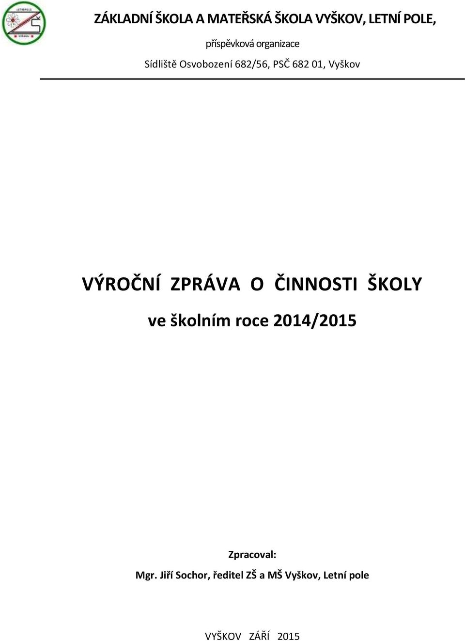 VÝROČNÍ ZPRÁVA O ČINNOSTI ŠKOLY ve školním roce 2014/2015