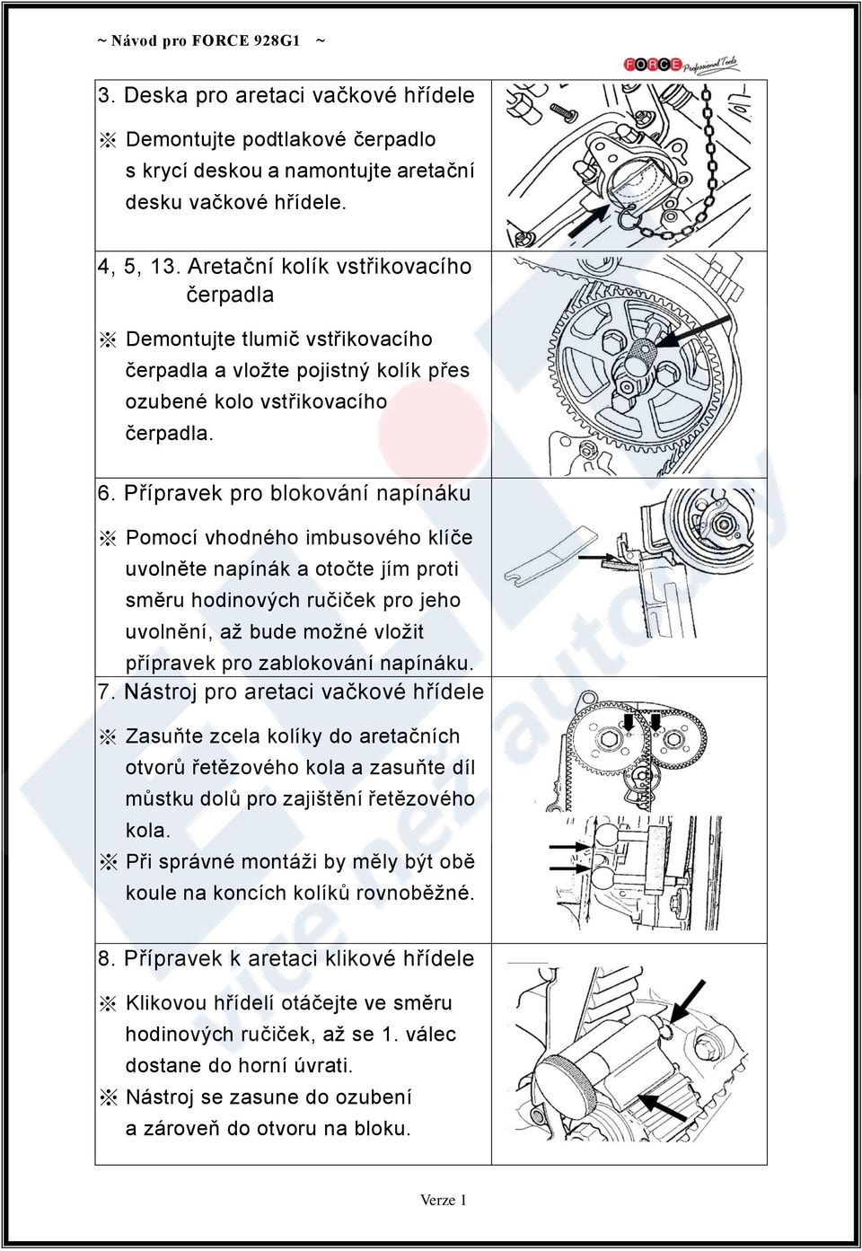 Přípravek pro blokování napínáku Pomocí vhodného imbusového klíče uvolněte napínák a otočte jím proti směru hodinových ručiček pro jeho uvolnění, až bude možné vložit přípravek pro zablokování