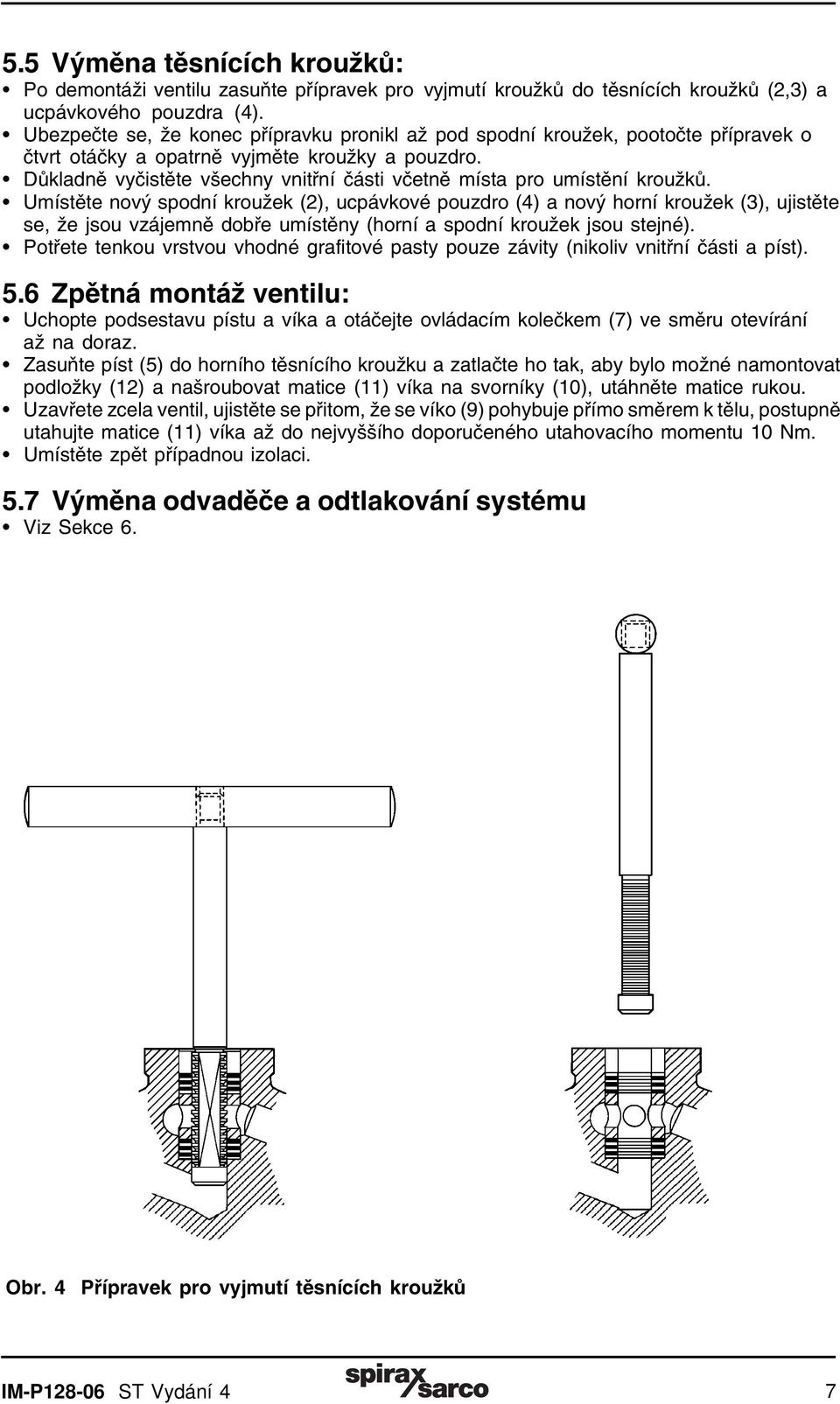 Důkladně vyčistěte všechny vnitřní části včetně místa pro umístění kroužků.